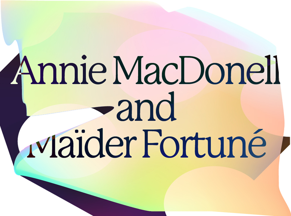 Text reading "Annie MacDonell and Maïder Fortuné against graphic background